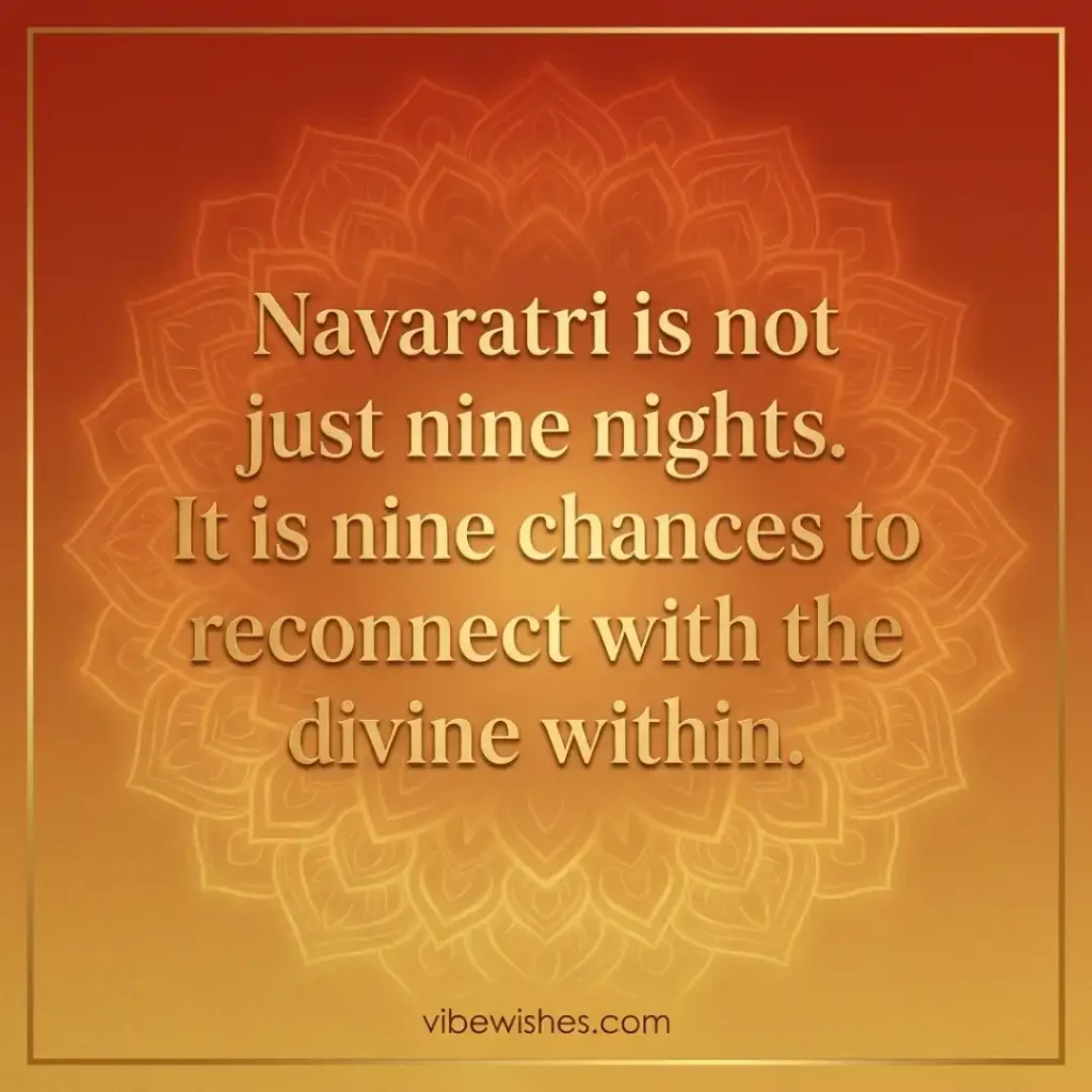 An inspirational typography graphic stating Navaratri is not just nine nights. It is nine chances to reconnect with the divine within, set over a gold mandala design.