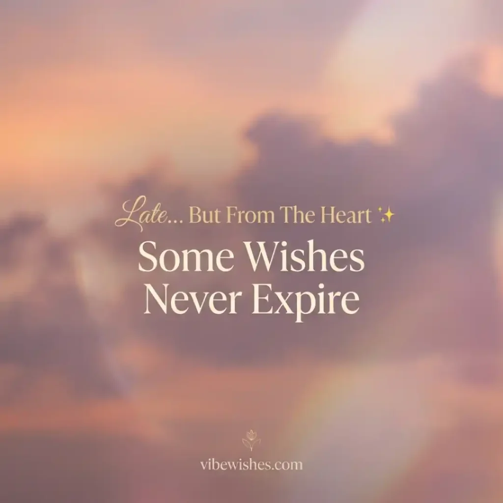 A beautiful warm sunset sky with soft clouds displaying the text some wishes never expire belated birthday wishes.