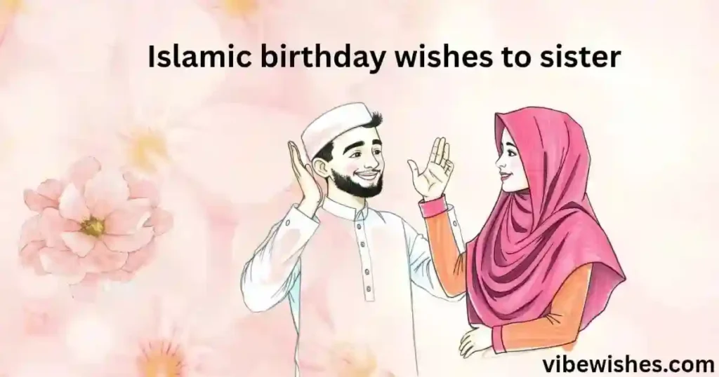 Meaningful Islamic Birthday Wishes for Sister