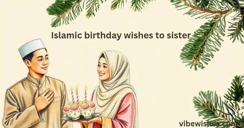 Islamic Birthday Wishes for Sister from Brother