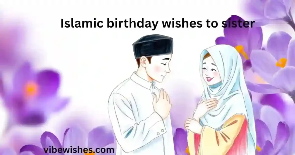 Emotional Islamic Birthday Wishes for Sister