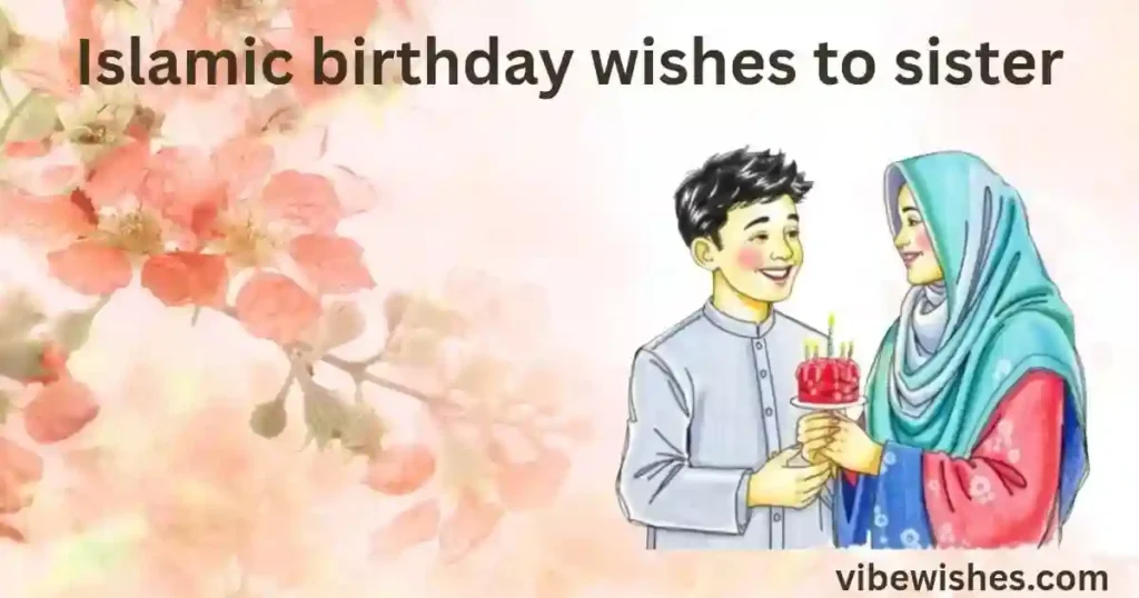 Emotional Islamic Birthday Wishes for Sister