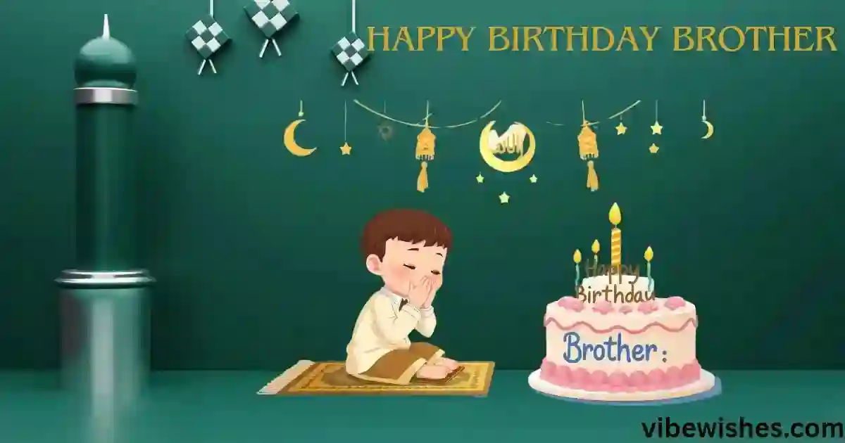 Cool Islamic Birthday Wishes for Brother