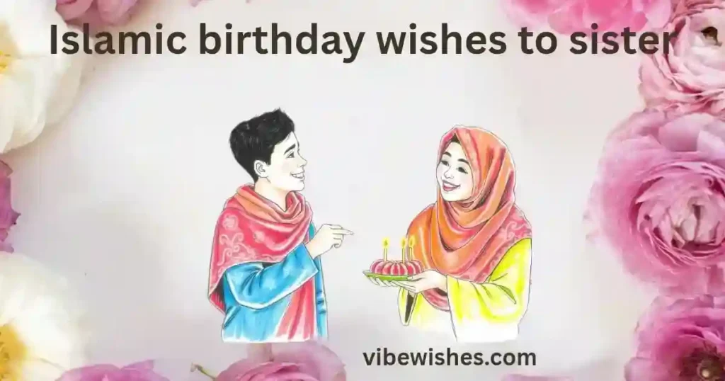 Islamic Birthday Wishes for Sister from Brother