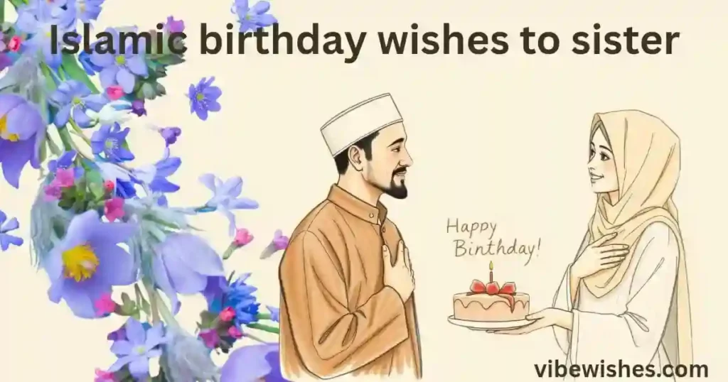Emotional Islamic Birthday Wishes for Sister
