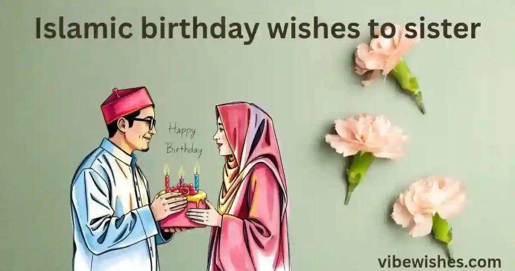 Emotional Islamic Birthday Wishes for Sister