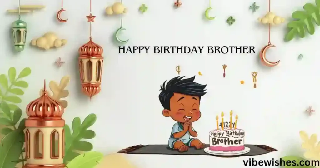 Cool Islamic Birthday Wishes for Brother