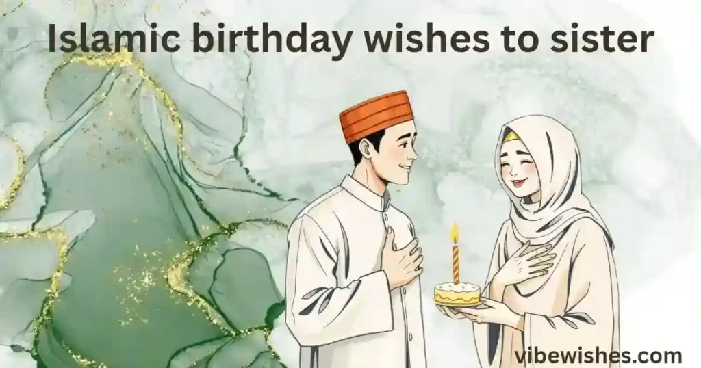 Emotional Islamic Birthday Wishes for Sister