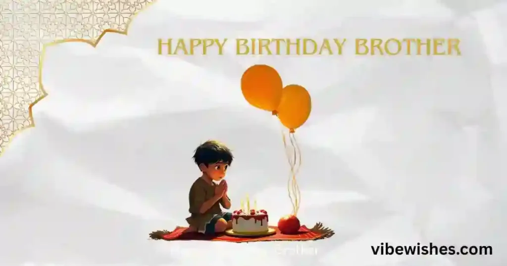 Emotional Islamic Birthday Wishes for Brother