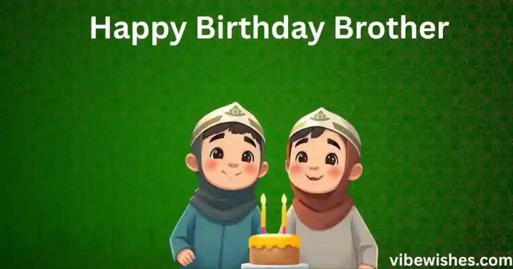 Emotional Islamic Birthday Wishes for Brother