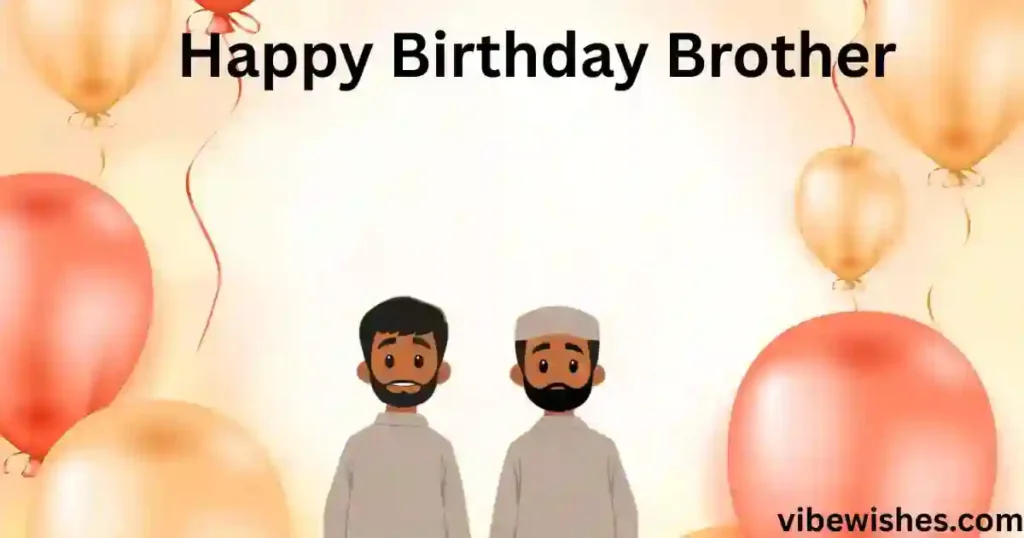 Emotional Islamic Birthday Wishes for Brother