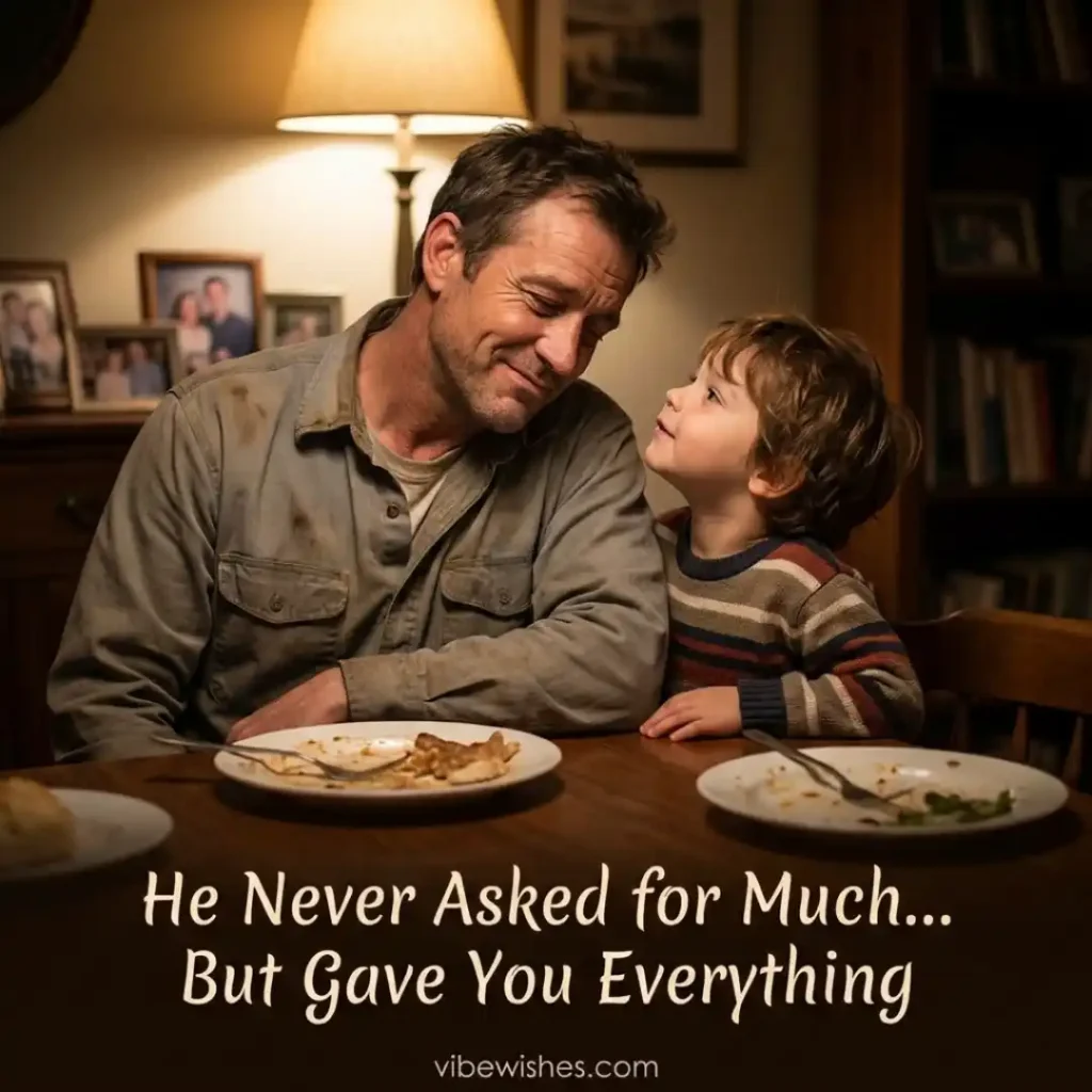 A hardworking dad looking lovingly down at his young son at a dining table, with text overlay for birthday wishes for father reading He Never Asked for Much But Gave You Everything.