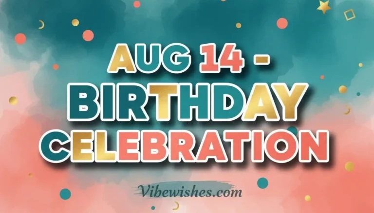 A colorful graphic with the words "AUG 14 - BIRTHDAY CELEBRATION" in bold letters for an august 14 birthday.