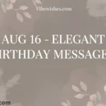 August 16 birthday elegant messages displayed on a floral background for vibewishes.com.