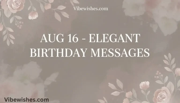August 16 birthday elegant messages displayed on a floral background for vibewishes.com.