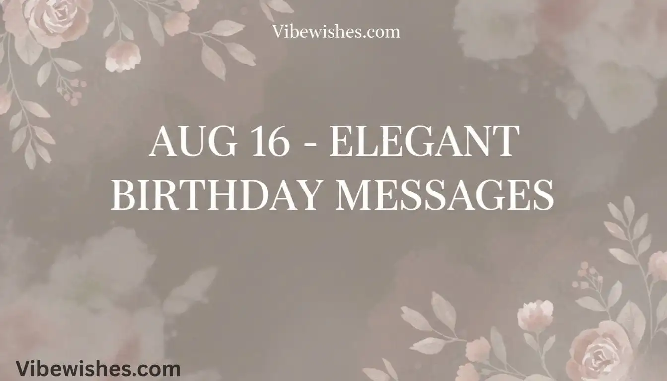 August 16 birthday elegant messages displayed on a floral background for vibewishes.com.