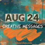 August 24 creative birthday messages written in a collage style on an abstract colorful background.