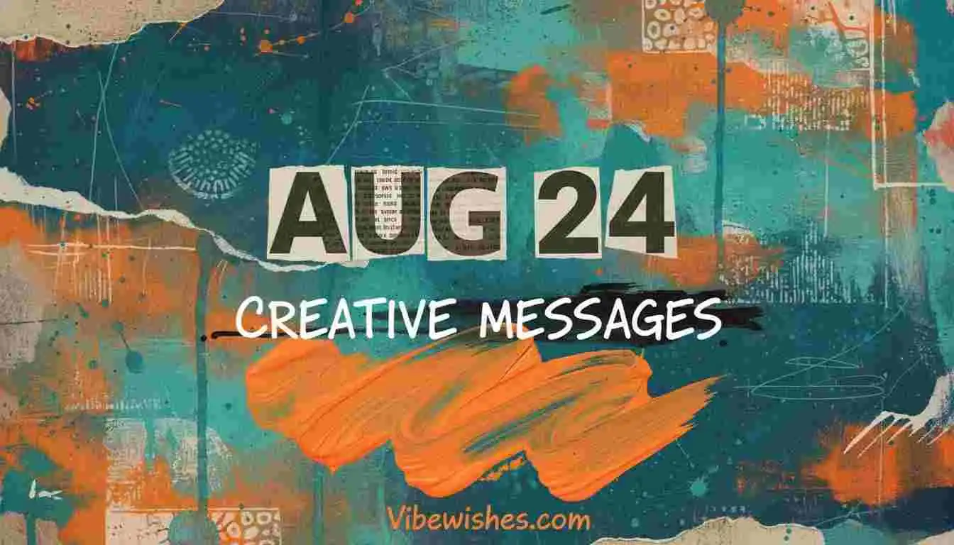 August 24 creative birthday messages written in a collage style on an abstract colorful background.