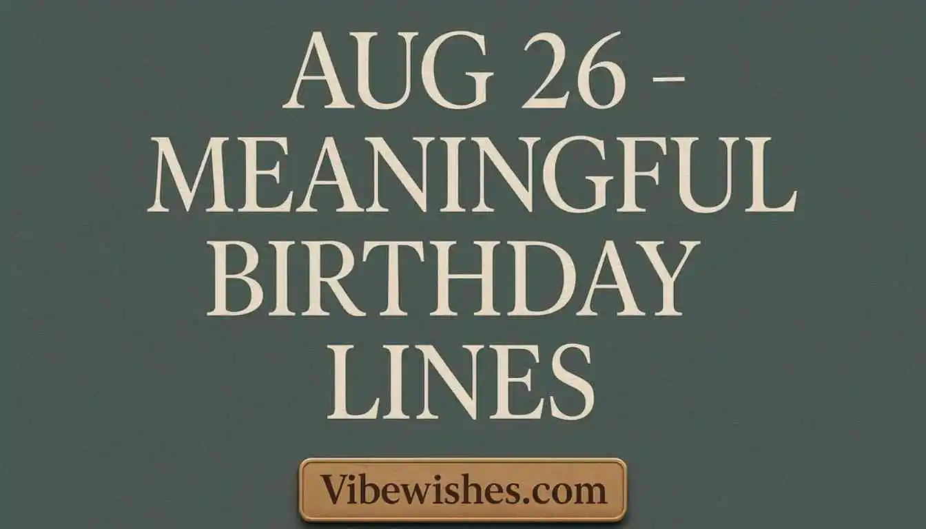 August 26 meaningful birthday lines title card in elegant serif font on a dark green background.