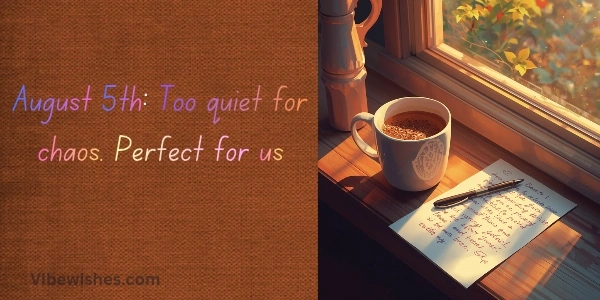 August 5th Birthday emotional scene with coffee and handwritten letter
