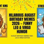 A funny August birthday memes comparing a confident Leo king and a stressed Virgo planner.