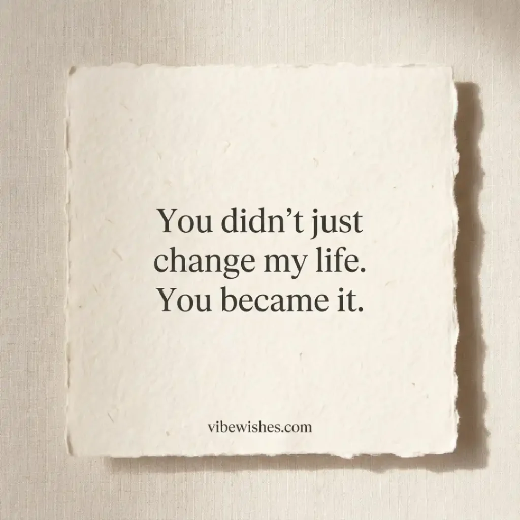 A square piece of textured deckle-edge paper featuring a romantic quote about changing life, perfect for inspiration when writing Long Birthday Letters for Wife.