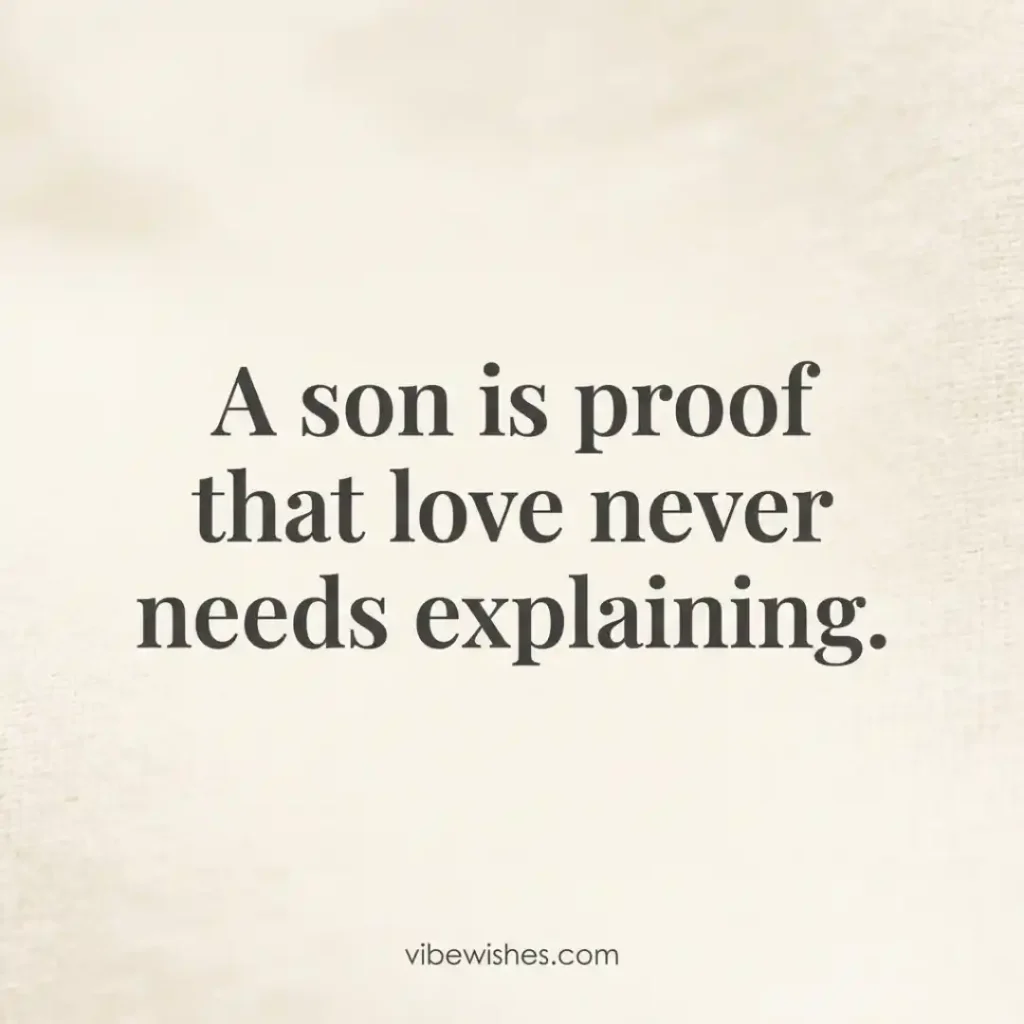 A simple typography image with text on a textured off-white background that reads A son is proof that love never needs explaining.