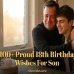 "Father embracing son on his 18th birthday showing proud 18th birthday wishes for son"