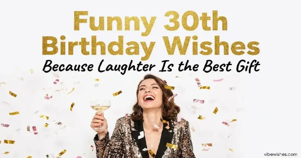 Funny 30th birthday wishes — hilarious and loving happy 30th birthday messages